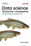 Książki medyczne - Data science, wyzwania i rozwiązania. Jak zostać ekspertem analizy danych - miniaturka - grafika 1