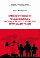 Prawo - Działania outsourcingowe w dziedzinie transportu wspomagające logistykę Sił Zbrojnych Rzeczypospolitej Polskiej Marta Wiszniewska - miniaturka - grafika 1