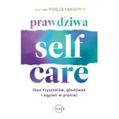 Poradniki hobbystyczne - Prawdziwa SELF-CARE (bez kryształów, głodówek i kąpieli w pianie) - miniaturka - grafika 1