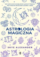 Ezoteryka - Astrologia magiczna. Jak wykorzystać energię planet, gwiazd i Księżyca, aby wzmocnić skuteczność ryt - miniaturka - grafika 1