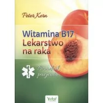 Vital Witamina B17. Lekarstwo na raka - Peter Kern