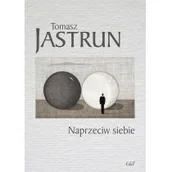 Poezja - Naprzeciw siebie Tomasz Jastrun - miniaturka - grafika 1