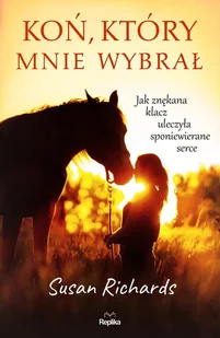 Koń, który mnie wybrał. Jak znękana klacz uleczyła sponiewierane serce - ebook mobi - E-booki - literatura obca - miniaturka - grafika 1