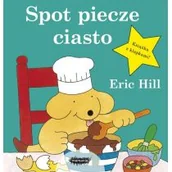 Powieści i opowiadania - Spot Piecze Ciasto Eric Hill - miniaturka - grafika 1