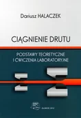 Technika - Ciągnienie drutu. Podstawy teoretyczne i ćwiczenia laboratoryjne - miniaturka - grafika 1