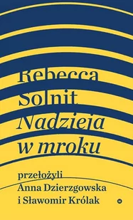 Nadzieja W Mroku Nieznane Opowieści Niebywałe Możliwości Rebecca Solnit - Publicystyka - miniaturka - grafika 1