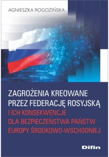 Zagrożenia kreowane przez Federację Rosyjską i ich konsekwencje dla bezpieczeństwa państw Europy Śro - Polityka i politologia - miniaturka - grafika 1