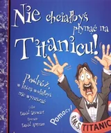 Książki edukacyjne - Nie chciałbyś płynąć na Titanicu! - miniaturka - grafika 1