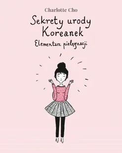 Sekrety urody koreanek elementarz pielęgnacji - Charlotte Cho - Diety, zdrowe żywienie - miniaturka - grafika 1