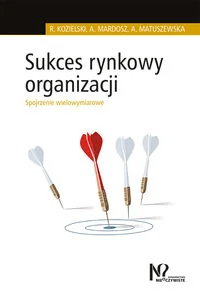 Sukces rynkowy organizacji - Robert Kozielski - Zarządzanie - miniaturka - grafika 2
