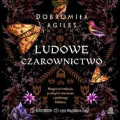 Audiobooki - poradniki - Ludowe czarownictwo. Magiczne tradycje, praktyki i wierzenia z polskiego folkloru - miniaturka - grafika 1