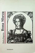 Biografie i autobiografie - Bona Sforza - miniaturka - grafika 1