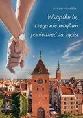 Biografie i autobiografie - Wszystko to, czego nie mogłam powiedzieć za życia - Przeradzka Krystyna - książka - miniaturka - grafika 1