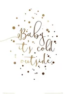 Plakaty - Nice wall Baby its cold outside - plakat PA3224 - miniaturka - grafika 1