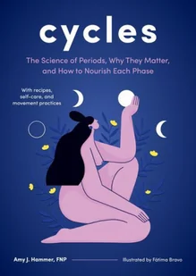 Cycles: The Science of Periods, Why They Matter, and How to Nourish Each Phase - Pozostałe książki - miniaturka - grafika 1