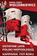 Historia Polski - LTW Ostatnie lata Polski Niepodległej Kampania 1939 roku - Paweł Wieczorkiewicz - miniaturka - grafika 1