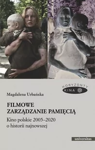 Filmowe zarządzanie pamięcią. Kino polskie 2005–2020 o historii najnowszej - E-booki - kultura i sztuka - miniaturka - grafika 1