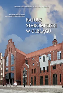 Ratusz Staromiejski w Elblagu - Książki regionalne - miniaturka - grafika 1