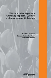 Adam Marszałek Wektory zmian w polityce Chińskiej Republiki Ludowej w okresie rządów Xi Jinpinga - Archeologia - miniaturka - grafika 1