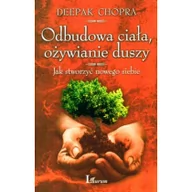 Zdrowie - poradniki - Laurum Odbudowa ciała, ożywianie duszy. Jak stworzyć nowego siebie - Deepak Chopra - miniaturka - grafika 1