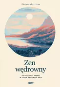 Przewodniki - Zen wędrowny. Jak odnaleźć spokój w czasie życiowych burz (e-book) - miniaturka - grafika 1