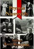 Biografie i autobiografie - Prymas niezwykły Stefan Kard Wyszyński - miniaturka - grafika 1