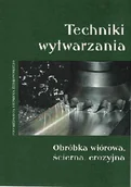 Technika - Techniki wytwarzania. Obróbka wiórowa, ścierna, erozyjna - miniaturka - grafika 1