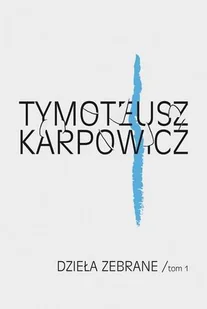 Dzieła zebrane. Tom 1 - Poezja - miniaturka - grafika 1