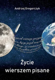 Życie wierszem pisane - Andrzej Gregorczyk - książka - Poezja - miniaturka - grafika 1