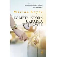 Powieści - Sonia Draga KOBIETA KTÓRA UKRADŁA MOJE ŻYCIE Marian Keyes 9788379997893 - miniaturka - grafika 1