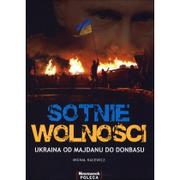 Axel Springer Polska Sotnie Wolności. Ukraina Od Majdanu Do Donbasu