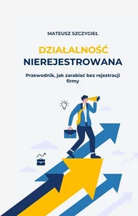 Działalność nierejestrowana - przewodnik od podstaw - E-booki - biznes i ekonomia - miniaturka - grafika 1