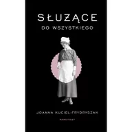 Publicystyka - Służące Do Wszystkiego Joanna Kuciel-Frydryszak - miniaturka - grafika 1