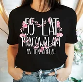 Koszulki i topy damskie - koszulka na 55 - 55 lat pracowałam na ten wygląd - miniaturka - grafika 1