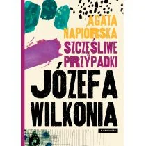 Szczęśliwe przypadki Józefa Wilkonia AGATA NAPIÓRSKA - Felietony i reportaże Szczęśliwe przypadki Józefa Wilkonia AGATA NAPIÓRSKA - Felietony i reportaże - miniaturka - grafika 1