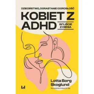 Dzieciństwo, dorastanie i dorosłość kobiet z ADHD - Psychologia - miniaturka - grafika 1