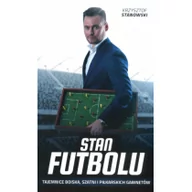 Felietony i reportaże - Czerwone i Czarne Krzysztof Stanowski Stan futbolu. Tajemnice boiska, szatni i piłkarskich gabinetów - miniaturka - grafika 1