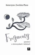 Felietony i reportaże - Anagram Fragmenty. Opowieści o dziewczynkach i kobietach Katarzyna Zwolska-Płusa - miniaturka - grafika 1