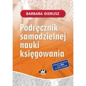 Finanse, księgowość, bankowość - Gierusz Barbara Podręcznik samodzielnej nauki księgowania - miniaturka - grafika 1