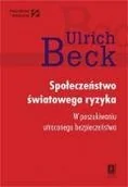 Podręczniki dla szkół wyższych - Społeczeństwo światowego ryzyka. W poszukiwaniu światowego bezpieczeństwa - Beck Ulrich - miniaturka - grafika 1