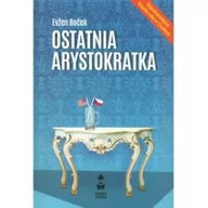 Proza obcojęzyczna - Stara Szkoła Ostatnia arystokratka - Evzen Bocek - miniaturka - grafika 1