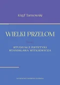 Książki o kulturze i sztuce - Wielki przełom Studium z estetyki Stanisława Witkiewicza - Józef Tarnawski - miniaturka - grafika 1