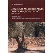 Religia i religioznawstwo - Gdzie nie ma ogrodzenia rozdrapią posiadłość o dekalogu Używana - miniaturka - grafika 1
