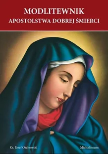 Modlitewnik apostolstwa dobrej śmierci - Religia i religioznawstwo - miniaturka - grafika 1