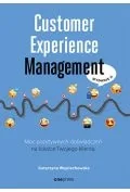 Zarządzanie - Customer Experience Management. Moc pozytywnych doświadczeń na ścieżce Twojego klienta - miniaturka - grafika 1