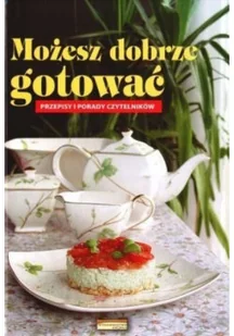 Możesz dobrze gotować Przepisy i porady czytelników - Książki kucharskie - miniaturka - grafika 1