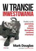 Finanse, księgowość, bankowość - W transie inwestowania. Podbij rynek pewnością siebie, żelazną dyscypliną i postawą zwycięzcy - miniaturka - grafika 1