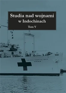 Infort Editions Studia nad wojnami w Indochinach. Tom V Przemysław Benken, Jarema Słowiak - Historia świata - miniaturka - grafika 2