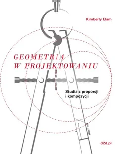 Geometria W Projektowaniu Studia Z Proporcji I Kompozycji Kimberly Elam - Podręczniki dla szkół wyższych - miniaturka - grafika 2