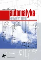 Technika - Automatyka Podstawy teorii - Andrzej Dębowski - miniaturka - grafika 1